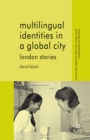 Multilingual Identities in a Global City : London Stories - eBook