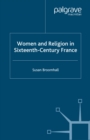 Women and Religion in Sixteenth-Century France - eBook