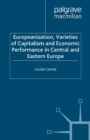 Europeanization, Varieties of Capitalism and Economic Performance in Central and Eastern Europe - eBook