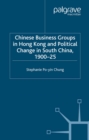 Chinese Business Groups in Hong Kong and Political Change in South China 1900-1925 - eBook