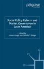 Social Policy Reform and Market Governance in Latin America - eBook