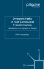 Divergent Paths in Post-Communist Transformation : Capitalism for All or Capitalism for the Few? - eBook
