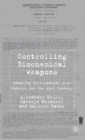 Controlling Biochemical Weapons : Adapting Multilateral Arms Control for the 21st Century - eBook