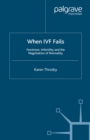 When IVF Fails : Feminism, Infertility and the Negotiation of Normality - eBook