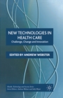New Technologies in Health Care : Challenge, Change and Innovation - eBook