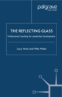 The Reflecting Glass : Professional Coaching for Leadership Development - eBook