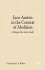 Jane Austen in the Context of Abolition : 'a fling at the slave trade' - eBook