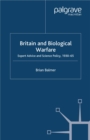Britain and Biological Warfare : Expert Advice and Science Policy, 1930-65 - eBook