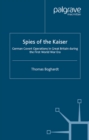 Spies of the Kaiser : German Covert Operations in Great Britain During the First World War Era - eBook