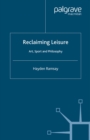 Reclaiming Leisure : Art, Sport and Philosophy - eBook
