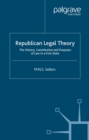 Republican Legal Theory : The History, Constitution and Purposes of Law in a Free State - eBook