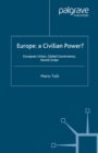 Europe: A Civilian Power? : European Union, Global Governance, World Order - eBook