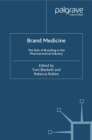 Brand Medicine : The Role of Branding in the Pharmaceutical Industry - eBook
