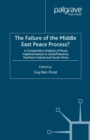 The Failure of the Middle East Peace Process? : A Comparative Analysis of Peace Implementation in Israel/Palestine, Northern Ireland and South Africa - eBook