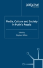 Media, Culture and Society in Putin's Russia - eBook