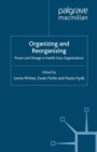 Organizing and Reorganizing : Power and Change in Health Care Organizations - eBook