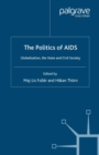 The Politics of AIDS : Globalization, the State and Civil Society - eBook