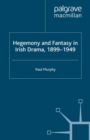 Hegemony and Fantasy in Irish Drama, 1899-1949 - eBook