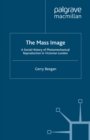 The Mass Image : A Social History of Photomechanical Reproduction in Victorian London - eBook