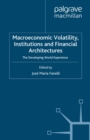 Macroeconomic Volatility, Institutions and Financial Architectures : The Developing World Experience - eBook