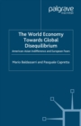 The World Economy Towards Global Disequilibrium : American-Asian Indifference and European Fears - eBook