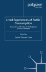 Lived Experiences of Public Consumption : Encounters with Value in Marketplaces on Five Continents - eBook