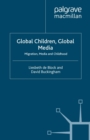 Global Children, Global Media : Migration, Media and Childhood - eBook
