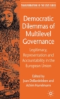 Democratic Dilemmas of Multilevel Governance : Legitimacy, Representation and Accountability in the European Union - eBook