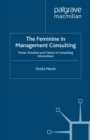 The Feminine in Management Consulting : Power, Emotion and Values in Consulting Interactions - eBook