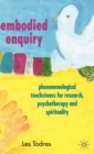 Embodied Enquiry : Phenomenological Touchstones for Research, Psychotherapy and Spirituality - eBook