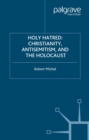 Holy Hatred : Christianity, Antisemitism, and the Holocaust - eBook