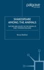 Shakespeare Among the Animals : Nature and Society in the Drama of Early Modern England - eBook