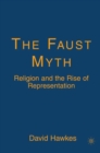 The Faust Myth : Religion and the Rise of Representation - eBook