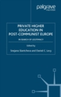 Private Higher Education in Post-Communist Europe : In Search of Legitimacy - eBook