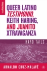 Queer Latino Testimonio, Keith Haring, and Juanito Xtravaganza : Hard Tails - eBook