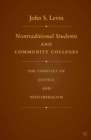 Nontraditional Students and Community Colleges : The Conflict of Justice and Neoliberalism - eBook