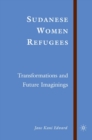 Sudanese Women Refugees : Transformations and Future Imaginings - eBook