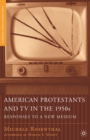 American Protestants and TV in the 1950s : Responses to a New Medium - eBook