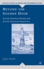 Beyond the Golden Door : Jewish American Drama and Jewish American Experience - eBook