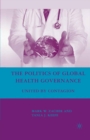 The Politics of Global Health Governance : United by Contagion - eBook