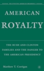 American Royalty : The Bush and Clinton Families and the Danger to the American Presidency - eBook