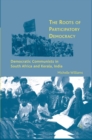 The Roots of Participatory Democracy : Democratic Communists in South Africa and Kerala, India - eBook