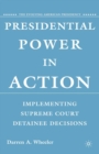 Presidential Power in Action : Implementing Supreme Court Detainee Decisions - eBook