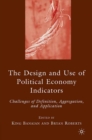 The Design and Use of Political Economy Indicators : Challenges of Definition, Aggregation, and Application - eBook