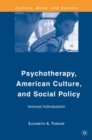 Psychotherapy, American Culture, and Social Policy : Immoral Individualism - eBook