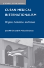 Cuban Medical Internationalism : Origins, Evolution, and Goals - eBook