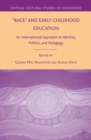 "Race" and Early Childhood Education : An International Approach to Identity, Politics, and Pedagogy - eBook