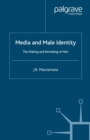 Media and Male Identity : The Making and Remaking of Men - eBook