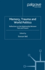 Memory, Trauma and World Politics : Reflections on the Relationship Between Past and Present - eBook