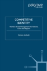 Competitive Identity : The New Brand Management for Nations, Cities and Regions - eBook